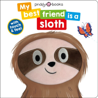 My Best Friend Is A Sloth - Roger Priddy,Priddy Books