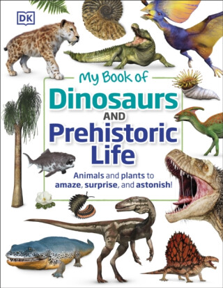 My Book of Dinosaurs and Prehistoric Life - Dean R. Lomax,DK