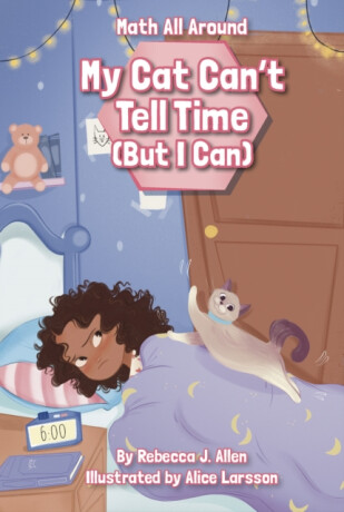 My Cat Canâ€™t Tell Time (But I Can) - Rebecca J. Allen