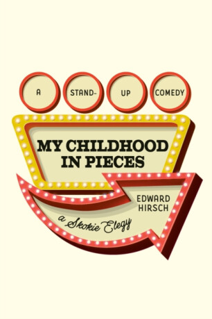My Childhood in Pieces - Edward Hirsch