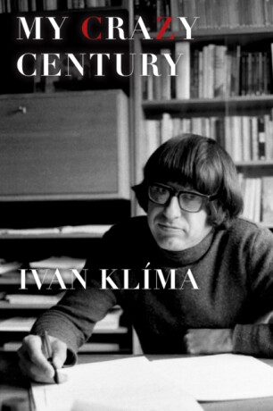 My Crazy Century - A Memoir - Ivan Klíma
