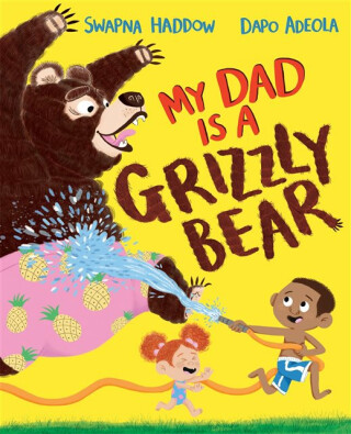 My Dad Is A Grizzly Bear - Haddow Swapna