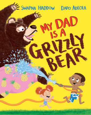 My Dad Is A Grizzly Bear - Haddow Swapna