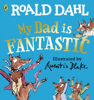 My Dad is Fantastic - Roald Dahl