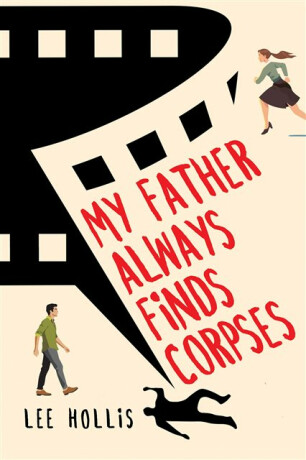 My Father Always Finds Corpses - Lee Hollis