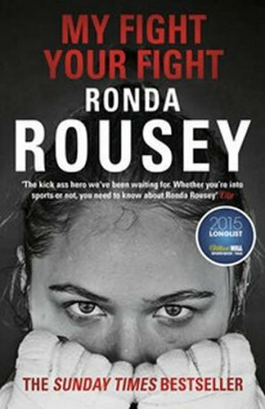 My Fight / Your Fight - Rouseyová Ronda