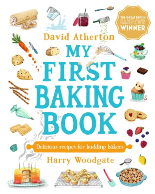My First Baking Book: Delicious Recipes for Budding Bakers - David Atherton