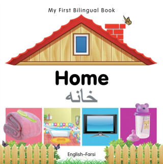 My First Bilingual Bookâ€“Home (Englishâ€“Farsi) - Milet Publishing