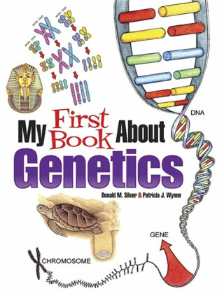 My First Book About Genetics - Donald M. Silver,Patricia J. Wynne