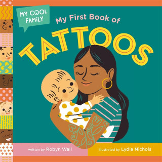 My First Book of Tattoos - Lydia Nichols,Robyn Wall