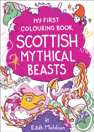 My First Colouring Book: Scottish Mythical Beasts - Eilidh Muldoon
