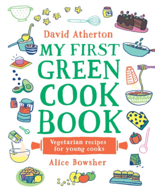 My First Green Cook Book: Vegetarian Recipes for Young Cooks - David Atherton