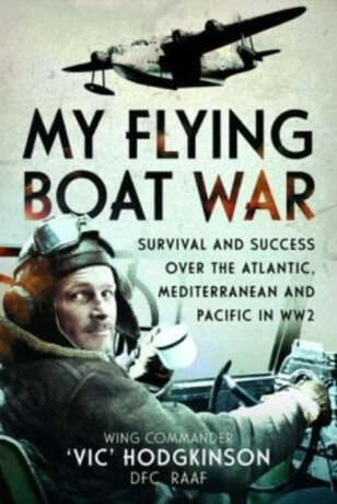 My Flying Boat War - Vic Hodgkinson