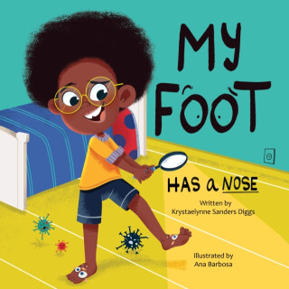 My Foot Has a Nose - Krystaelynne Sanders Diggs