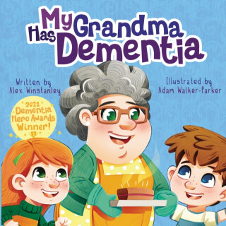 My Grandma Has Dementia - Alex Winstanley