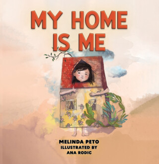 My Home Is Me - Melinda Peto