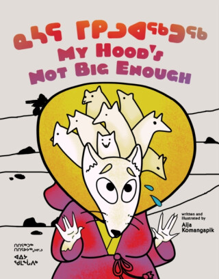 My Hood's Not Big Enough - Aija Aiofe Komangapik