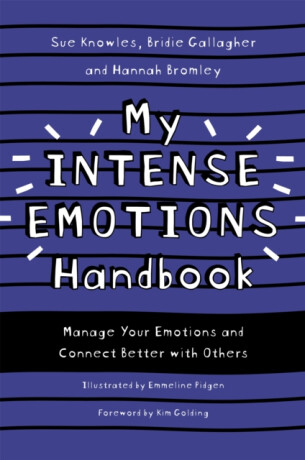 My Intense Emotions Handbook - Sue Knowles,Bridie Gallagher,Hannah Bromley