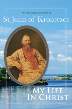 My Life in Christ - John of Kronstadt