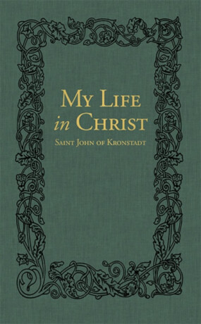 My Life in Christ - John of Kronstadt