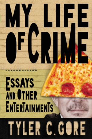 My Life of Crime - Tyler C Gore