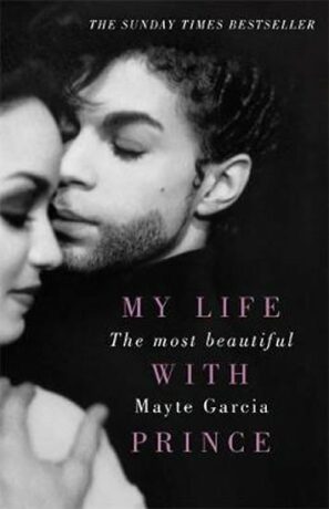 My Life With Prince: The Most Beautiful - Garcia Mayte