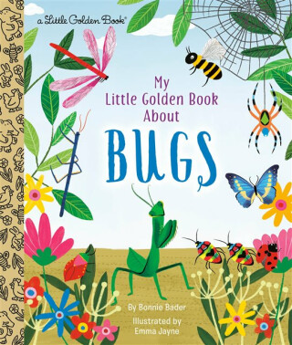 My Little Golden Book About Bugs - Bonnie Bader,Emma Jayne