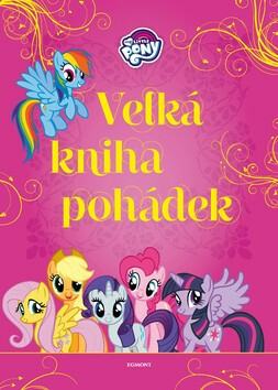 My Little Pony Velká kniha pohádek - Kolektiv