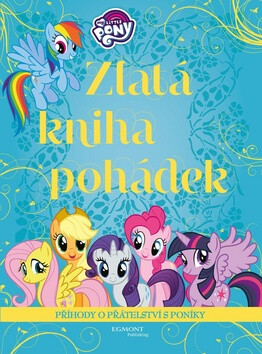 My Little Pony Zlatá kniha pohádek - kolektiv autorů