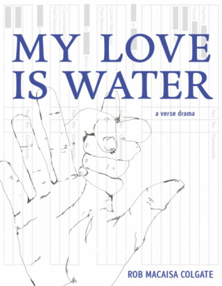 My Love Is Water - Rob Macaisa Colgate