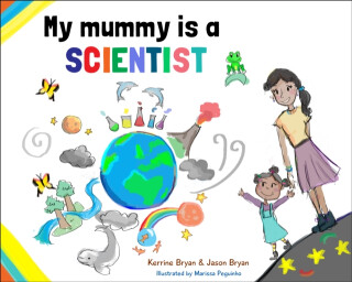 My Mummy is a Scientist - Jason Bryan,Kerrine Bryan
