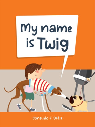 My Name Is Twig - Consuelo F. Ortiz