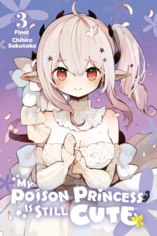 My Poison Princess Is Still Cute, Vol. 3 - Andria McKnight,Chihiro Sakutake