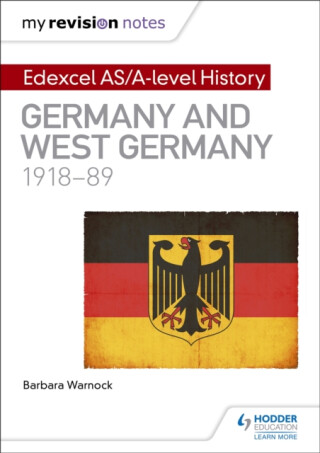 My Revision Notes: Edexcel AS/A-level History: Germany and West Germany, 1918-89 - Barbara Warnock