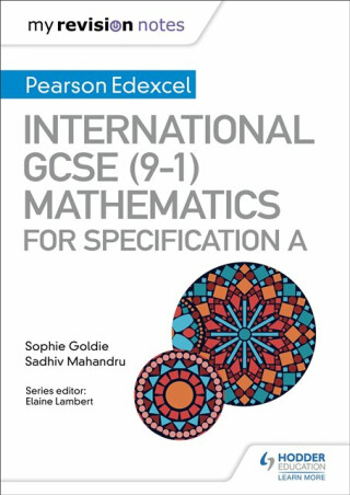 My Revision Notes: International GCSE (9-1) Mathematics for Pearson Edexcel Specification A - Sophie Goldie,Sadhiv Mahandru
