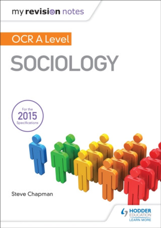 My Revision Notes: OCR A Level Sociology - Steve Chapman