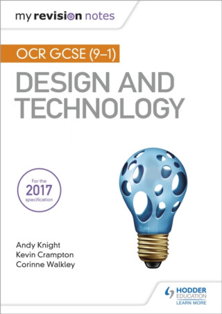 My Revision Notes: OCR GCSE (9-1) Design and Technology - Andy Knight,Kevin Crampton,Corinne Walkley
