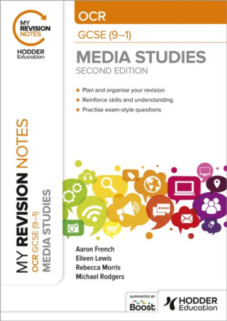 My Revision Notes: OCR GCSE (9â€“1) Media Studies Second Edition - Michael Rodgers,Aaron French,Rebecca Morris,Eileen Lewis