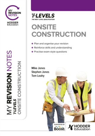 My Revision Notes: Onsite Construction T Level - Stephen Jones,Mike Jones,Tom Leahy