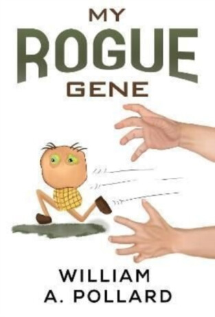 My Rogue Gene - William A. Pollard