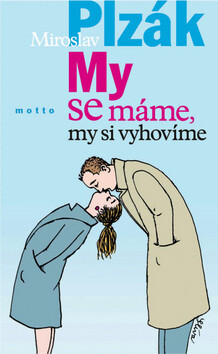 My se máme, my si vyhovíme - Miroslav Plzák