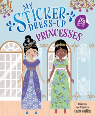 My Sticker Dress-Up: Princesses - Louise Anglicas