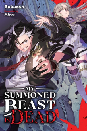 My Summoned Beast Is Dead, Vol. 1 (light novel) - Cash Jan,Miyuu Miyuu,Rakuzan Rakuzan