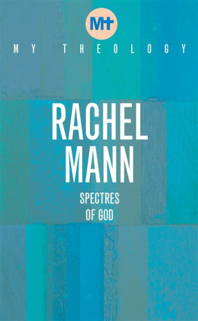 My Theology - Rachel Mann