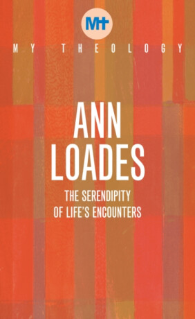 My Theology - Ann Loades