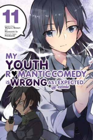 My Youth Romantic Comedy Is Wrong, As I Expected @ comic, Vol. 11 (manga) - Bianca Pistillo,Jennifer Ward,Wataru Watari,Ponkan 8,Naomichi Io
