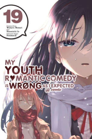 My Youth Romantic Comedy Is Wrong, As I Expected @ comic, Vol. 19 (manga) - Wataru Watari,Ponkan 8,Naomichi Io