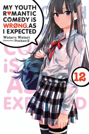 My Youth Romantic Comedy Is Wrong, As I Expected, Vol. 12 (light novel) - Jennifer Ward,Wataru Watari,Ponkan 8