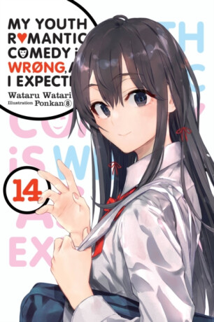My Youth Romantic Comedy Is Wrong, As I Expected, Vol. 14 (light novel) - Jennifer Ward,Wataru Watari,Ponkan 8
