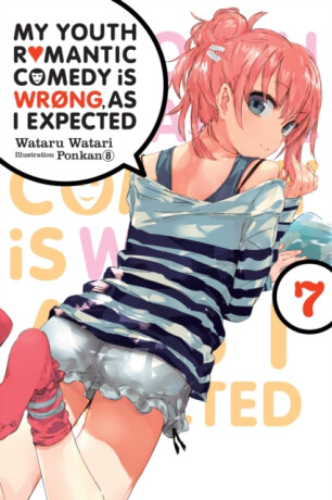 My Youth Romantic Comedy Is Wrong, As I Expected, Vol. 7 (light novel) - Ponkan 8;Wataru Watari